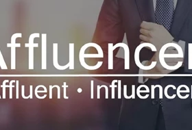 Who are the Affluencers? How are they important to your business success?